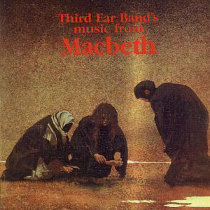 Third Ear Band / Music From Macbeth 